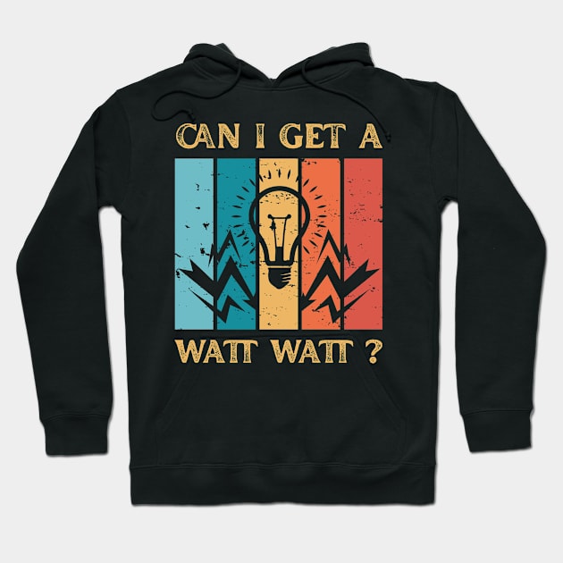 Can I Get A Watt Watt Funny Electrican Hoodie by LawrenceBradyArt